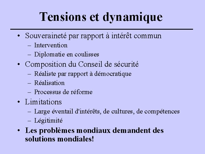 Tensions et dynamique • Souveraineté par rapport à intérêt commun – Intervention – Diplomatie