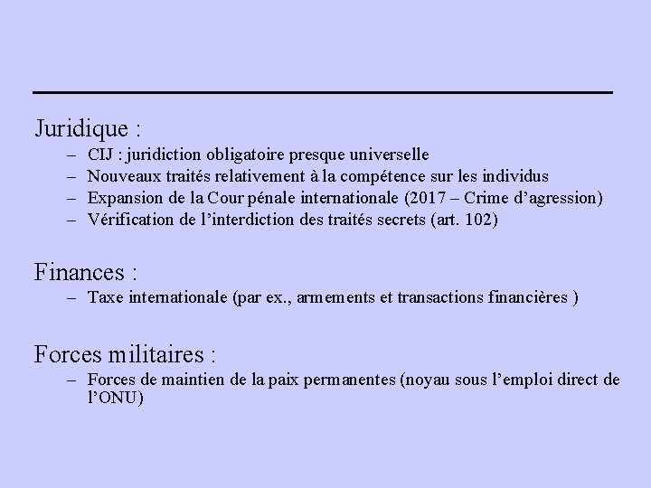 Juridique : – – CIJ : juridiction obligatoire presque universelle Nouveaux traités relativement à