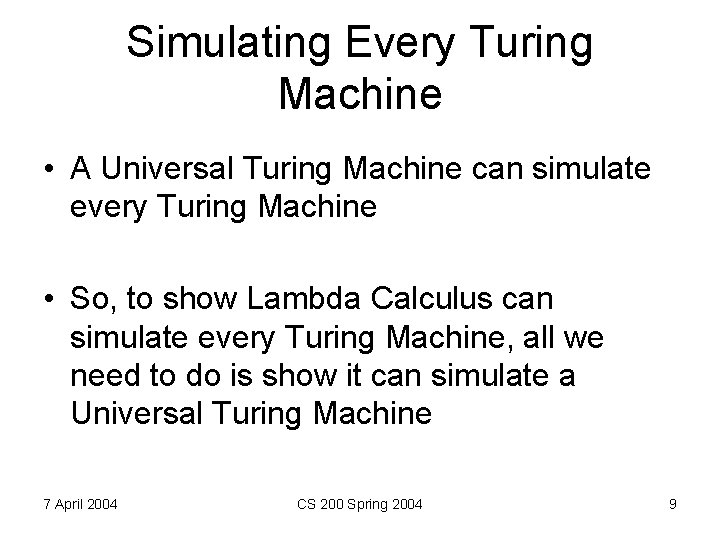 Simulating Every Turing Machine • A Universal Turing Machine can simulate every Turing Machine