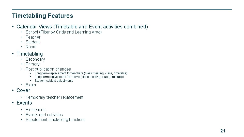 Timetabling Features • Calendar Views (Timetable and Event activities combined) • • School (Filter