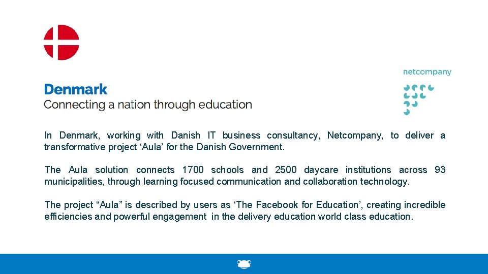 In Denmark, working with Danish IT business consultancy, Netcompany, to deliver a transformative project