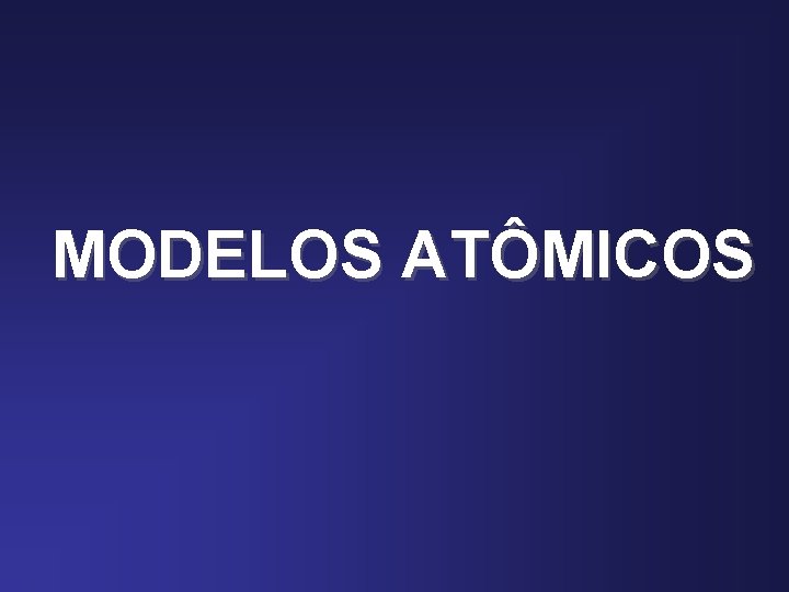 MODELOS ATÔMICOS 