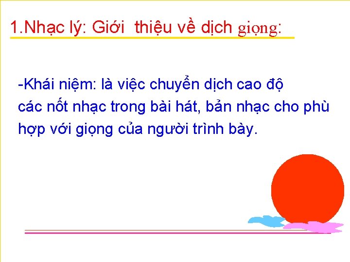 1. Nhạc lý: Giới thiệu về dịch giọng: Khái niệm: là việc chuyển dịch