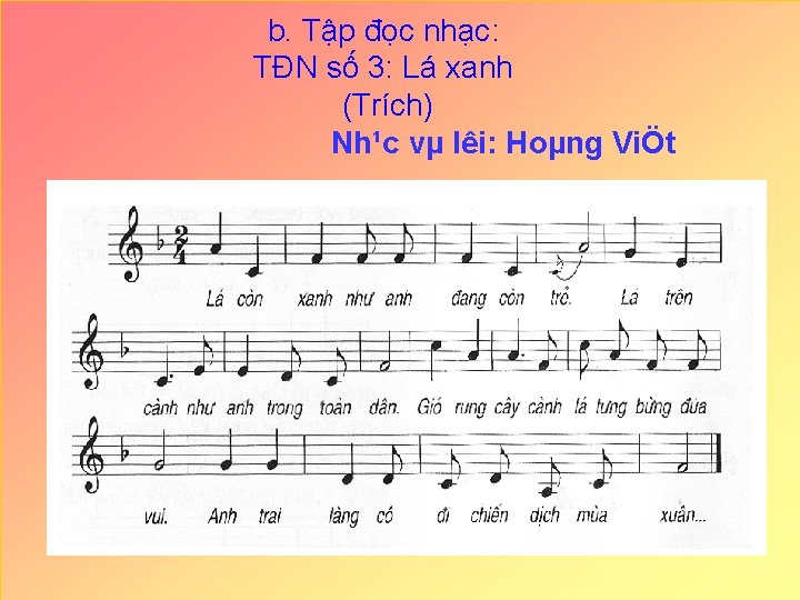 b. Tập đọc nhạc: TĐN số 3: Lá xanh (Trích) Nh¹c vµ lêi: Hoµng