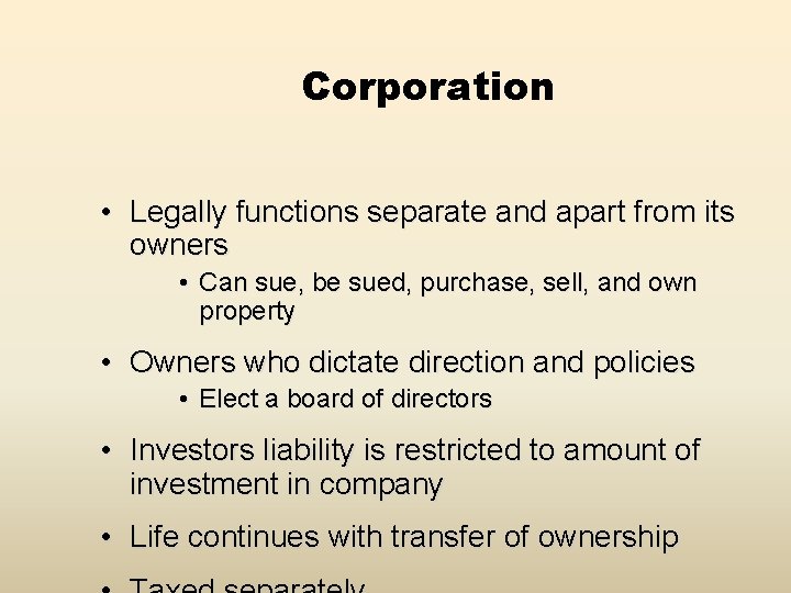 Corporation • Legally functions separate and apart from its owners • Can sue, be