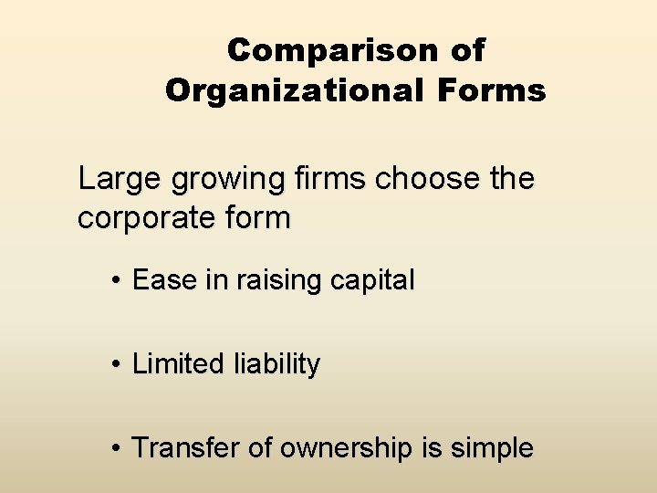 Comparison of Organizational Forms Large growing firms choose the corporate form • Ease in