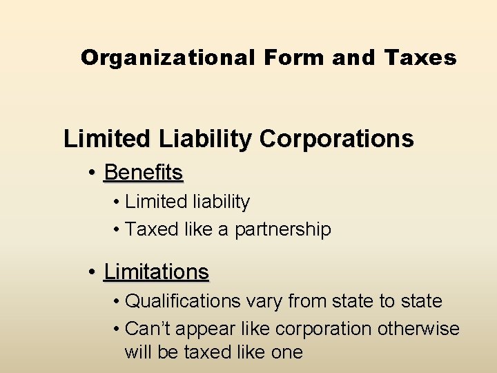 Organizational Form and Taxes Limited Liability Corporations • Benefits • Limited liability • Taxed