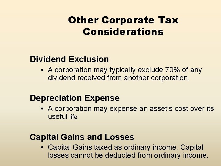 Other Corporate Tax Considerations Dividend Exclusion • A corporation may typically exclude 70% of