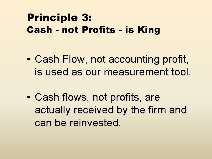 Principle 3: Cash - not Profits - is King • Cash Flow, not accounting