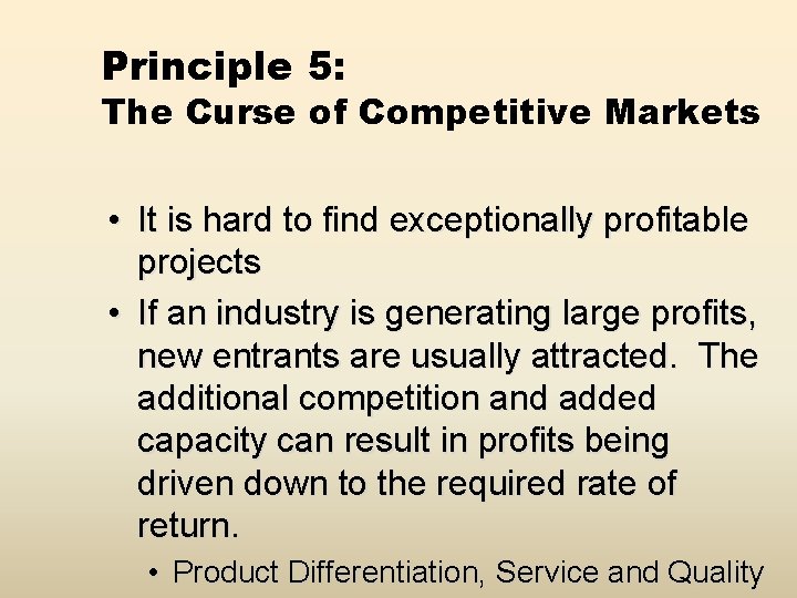 Principle 5: The Curse of Competitive Markets • It is hard to find exceptionally
