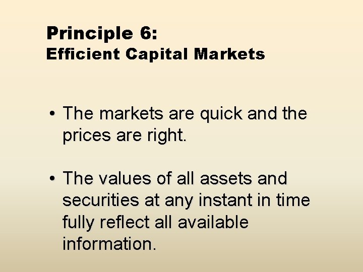 Principle 6: Efficient Capital Markets • The markets are quick and the prices are