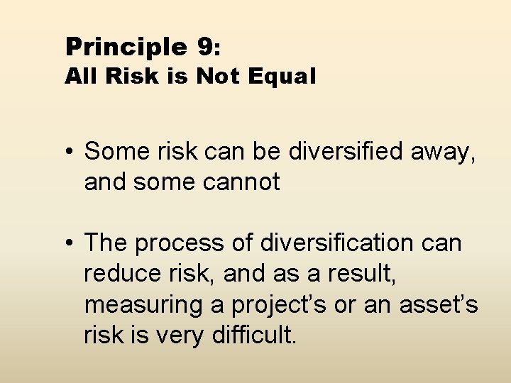 Principle 9: All Risk is Not Equal • Some risk can be diversified away,