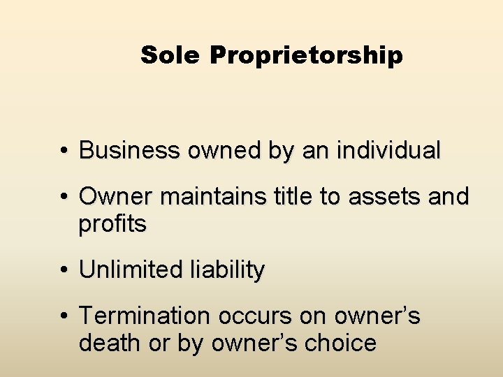 Sole Proprietorship • Business owned by an individual • Owner maintains title to assets