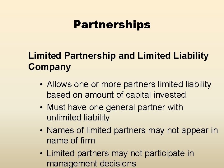 Partnerships Limited Partnership and Limited Liability Company • Allows one or more partners limited