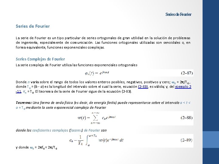 Series de Fourier La serie de Fourier es un tipo particular de series ortogonales