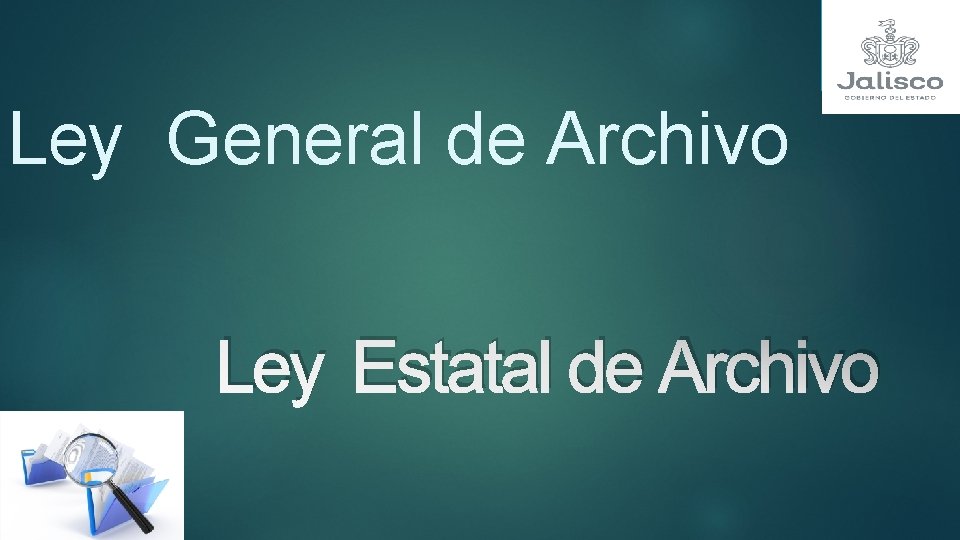 Ley General de Archivo Ley Estatal de Archivo 