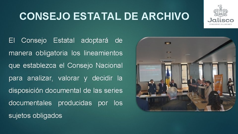 CONSEJO ESTATAL DE ARCHIVO El Consejo Estatal adoptará de manera obligatoria los lineamientos que