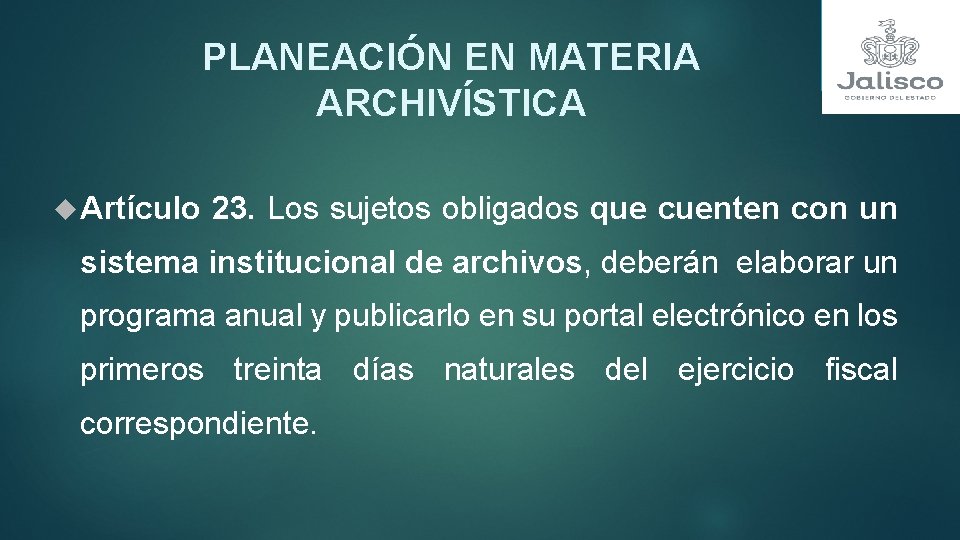 PLANEACIÓN EN MATERIA ARCHIVÍSTICA Artículo 23. Los sujetos obligados que cuenten con un sistema