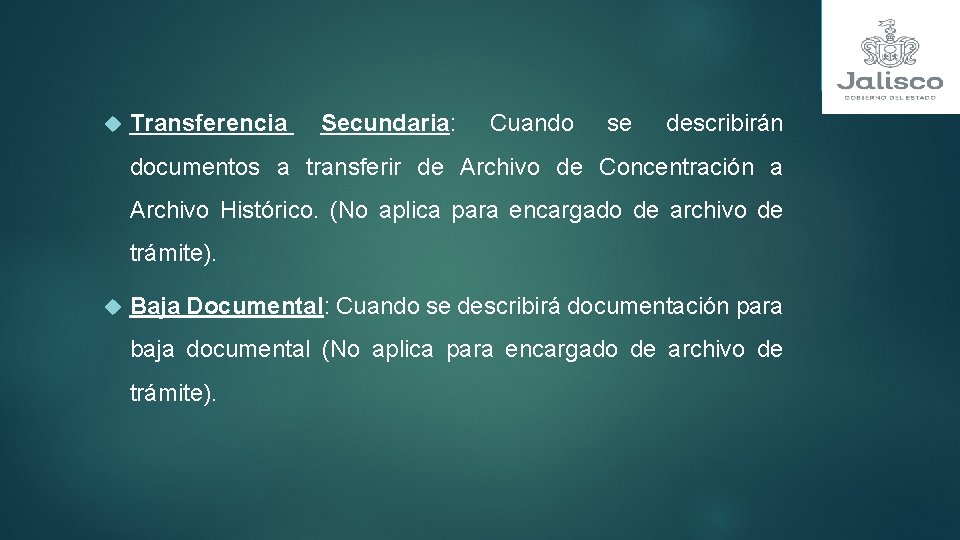  Transferencia Secundaria: Cuando se describirán documentos a transferir de Archivo de Concentración a