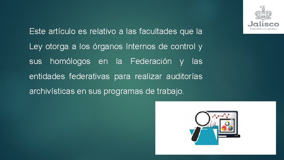 Este artículo es relativo a las facultades que la Ley otorga a los órganos