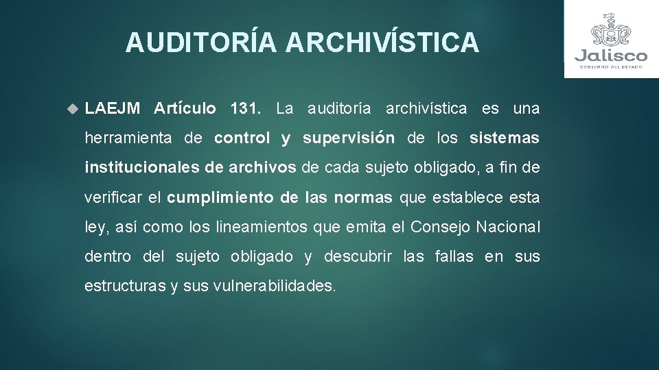 AUDITORÍA ARCHIVÍSTICA LAEJM Artículo 131. La auditoría archivística es una herramienta de control y