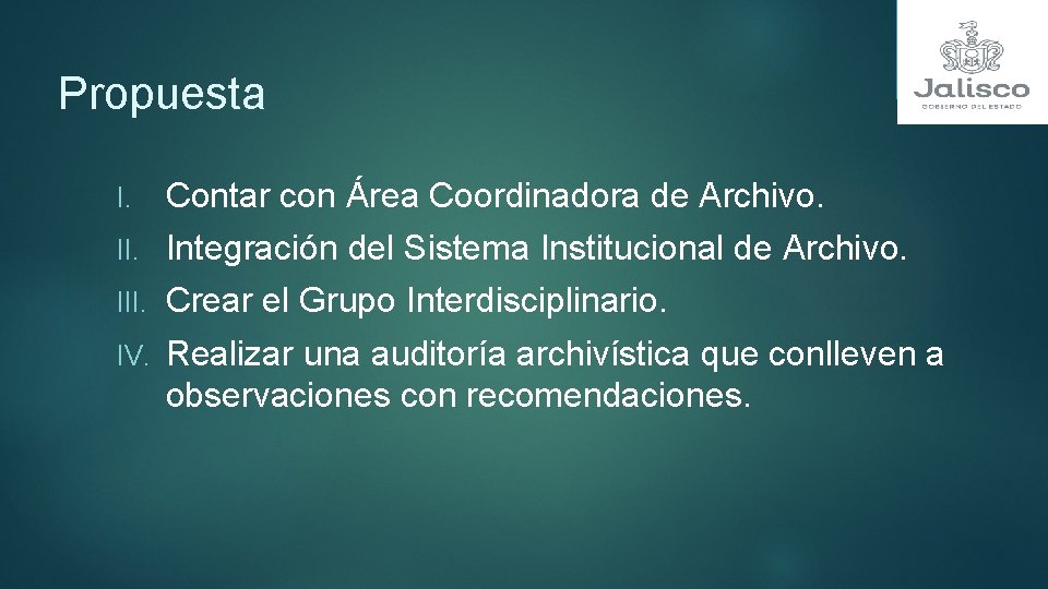 Propuesta I. Contar con Área Coordinadora de Archivo. II. Integración del Sistema Institucional de