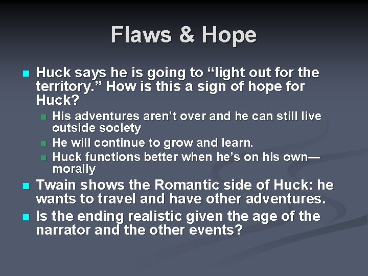 Flaws & Hope n Huck says he is going to “light out for the