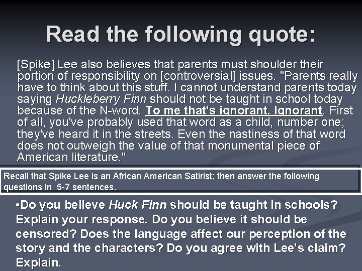 Read the following quote: [Spike] Lee also believes that parents must shoulder their portion