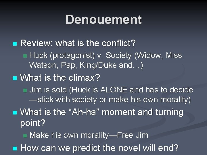 Denouement n Review: what is the conflict? n n What is the climax? n