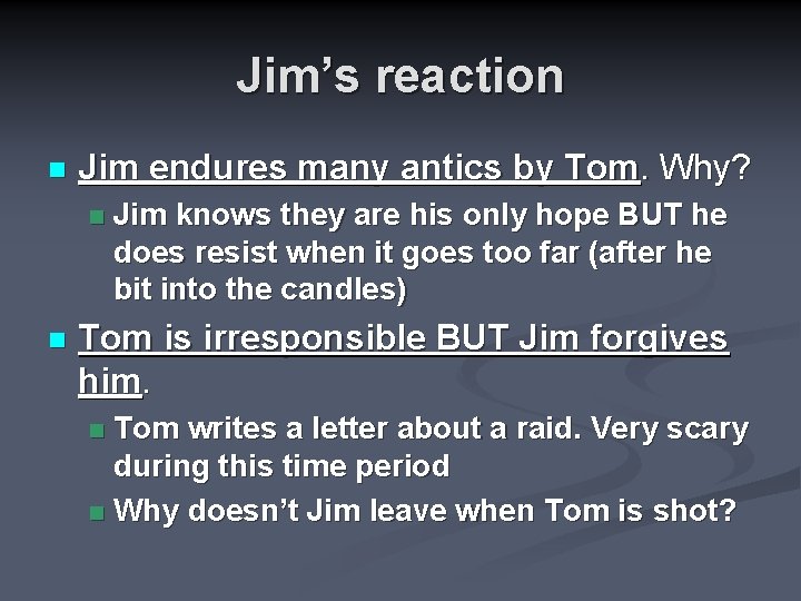 Jim’s reaction n Jim endures many antics by Tom. Why? n n Jim knows