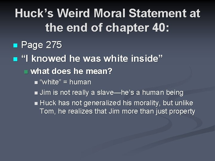 Huck’s Weird Moral Statement at the end of chapter 40: Page 275 n “I