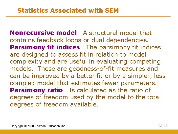 Statistics Associated with SEM Nonrecursive model A structural model that contains feedback loops or