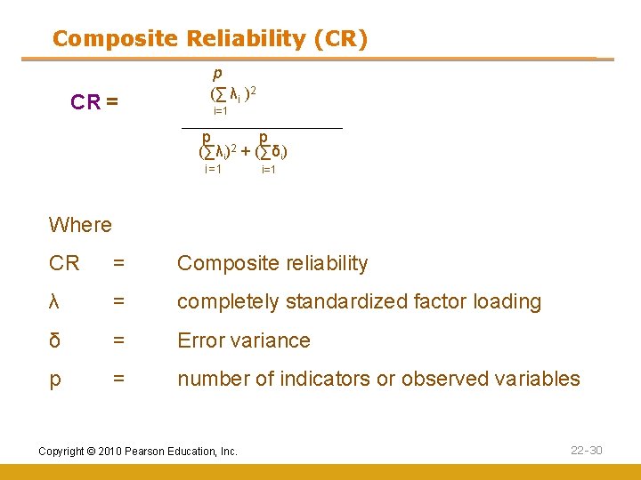 Composite Reliability (CR) CR = p (∑ λi )2 i=1 p p (∑λi)2 +
