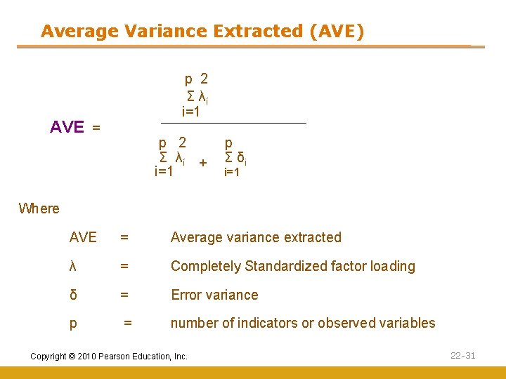 Average Variance Extracted (AVE) p 2 Σ λί i=1 AVE = p 2 Σ