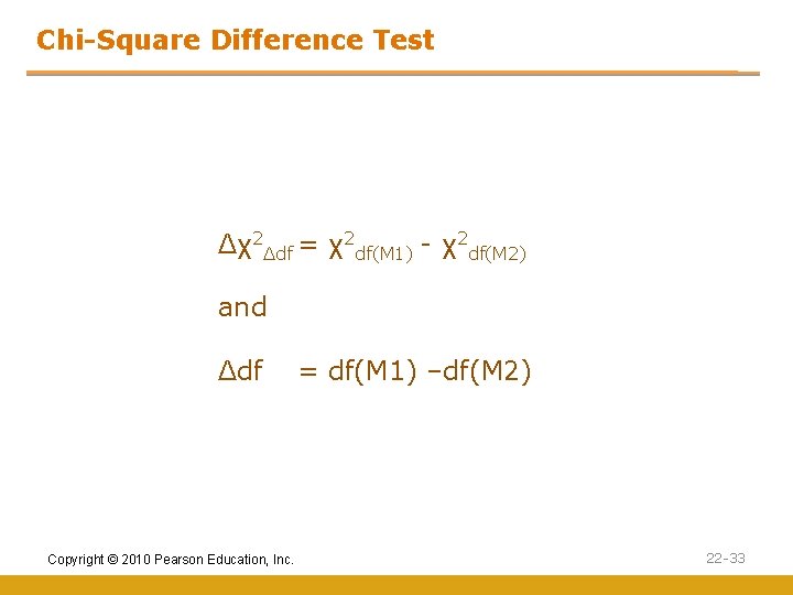 Chi-Square Difference Test Δχ2Δdf = χ2 df(M 1) - χ2 df(M 2) and Δdf