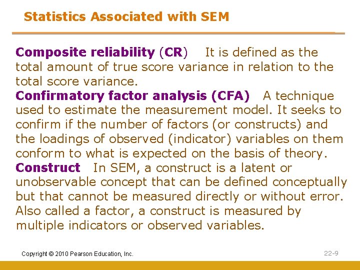 Statistics Associated with SEM Composite reliability (CR) It is defined as the total amount