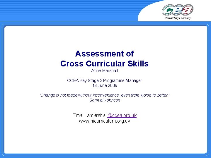 Assessment of Cross Curricular Skills Anne Marshall CCEA Key Stage 3 Programme Manager 18