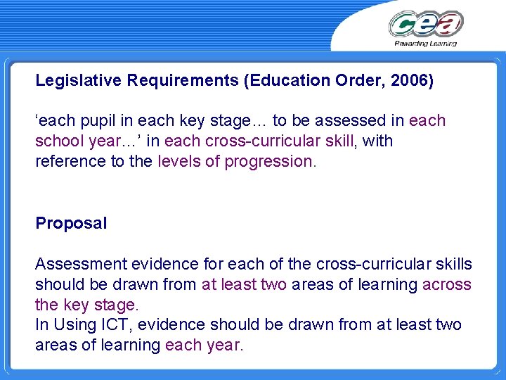 Legislative Requirements (Education Order, 2006) ‘each pupil in each key stage… to be assessed