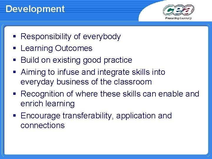 Development § § Responsibility of everybody Learning Outcomes Build on existing good practice Aiming