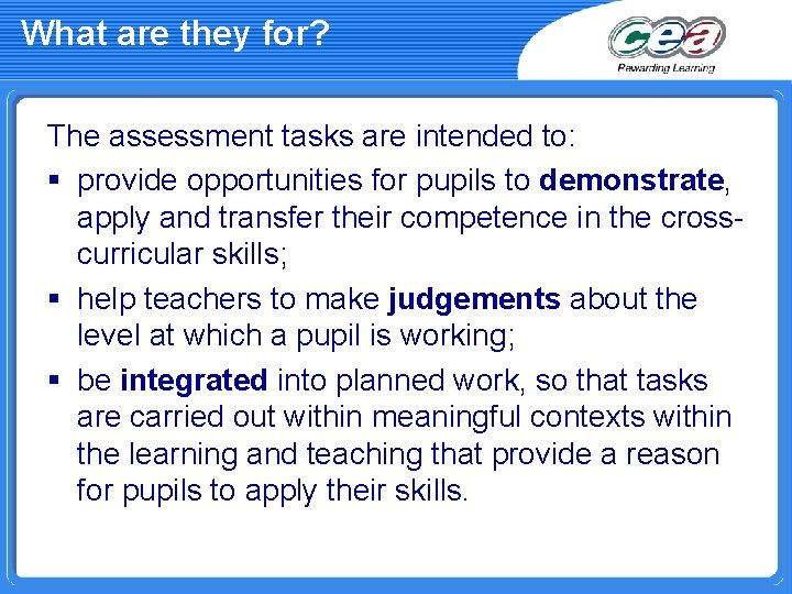 What are they for? The assessment tasks are intended to: § provide opportunities for