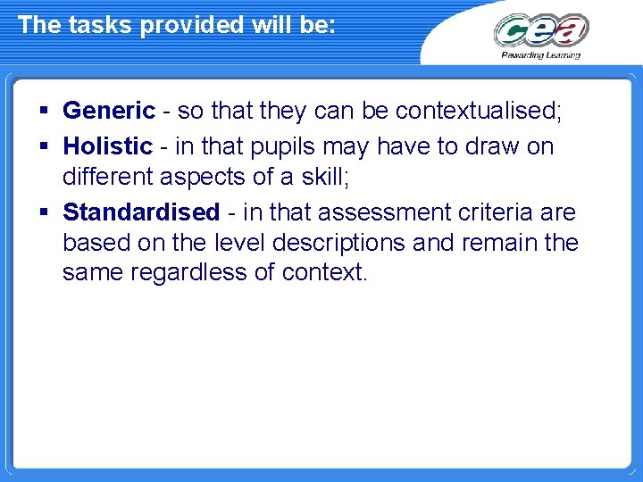 The tasks provided will be: § Generic - so that they can be contextualised;