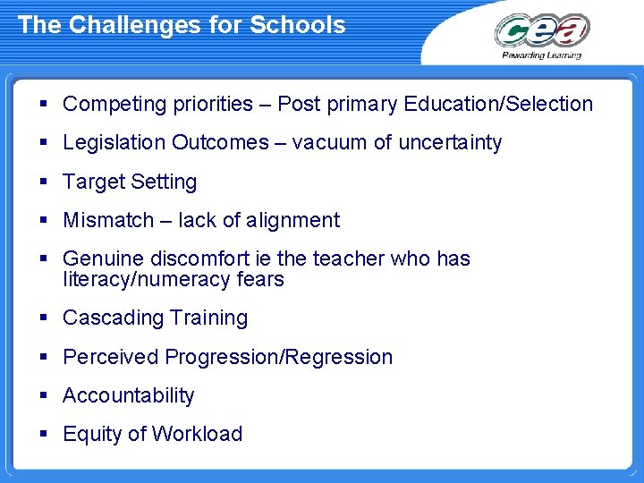 The Challenges for Schools § Competing priorities – Post primary Education/Selection § Legislation Outcomes