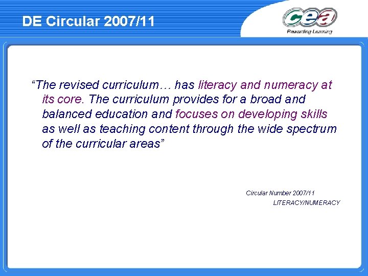 DE Circular 2007/11 “The revised curriculum… has literacy and numeracy at its core. The