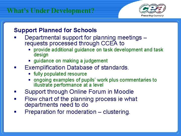 What’s Under Development? Support Planned for Schools § Departmental support for planning meetings –