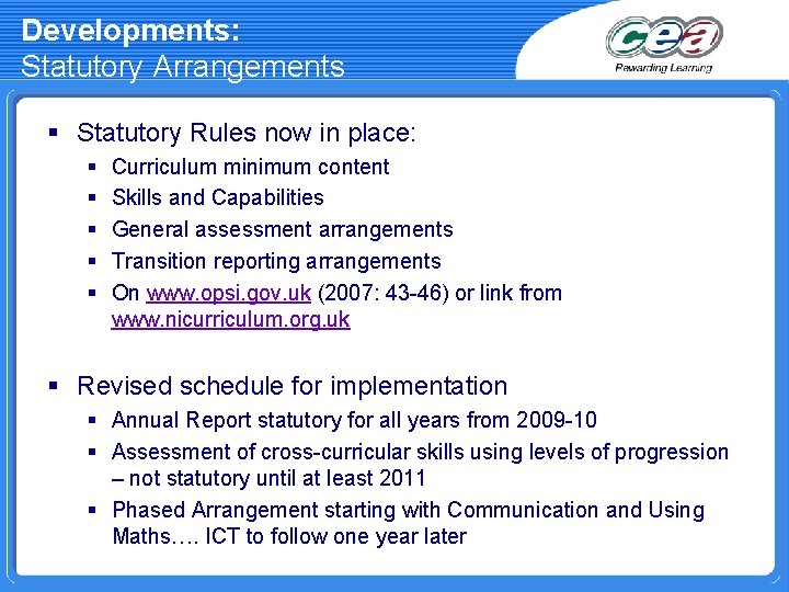 Developments: Statutory Arrangements § Statutory Rules now in place: § § § Curriculum minimum