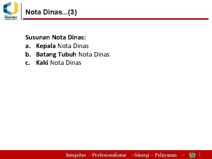 Nota Dinas. . . (3) Susunan Nota Dinas: a. Kepala Nota Dinas b. Batang