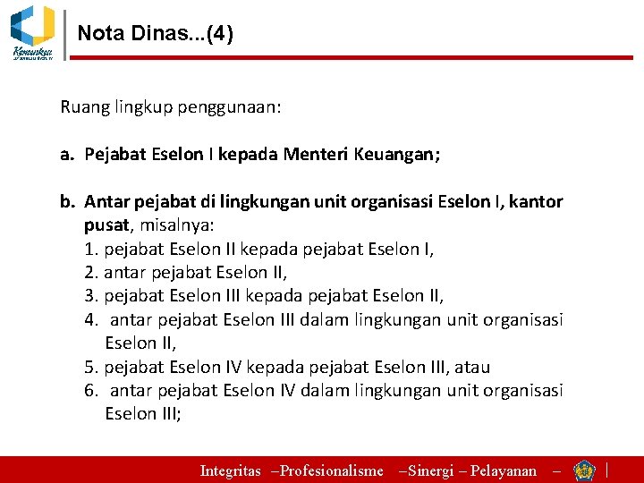 Nota Dinas. . . (4) Ruang lingkup penggunaan: a. Pejabat Eselon I kepada Menteri