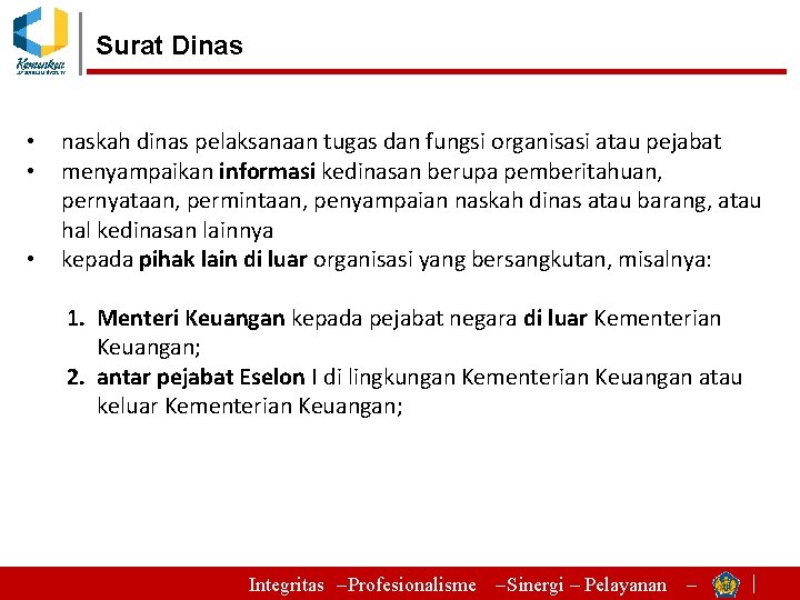 Surat Dinas • • • naskah dinas pelaksanaan tugas dan fungsi organisasi atau pejabat