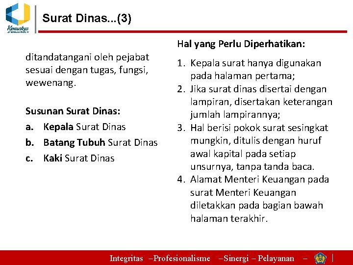 Surat Dinas. . . (3) ditandatangani oleh pejabat sesuai dengan tugas, fungsi, wewenang. Susunan