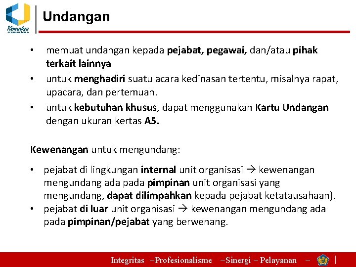 Undangan • • • memuat undangan kepada pejabat, pegawai, dan/atau pihak terkait lainnya untuk